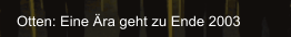 Otten: Eine Ära geht zu Ende 2003